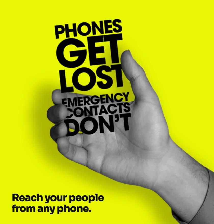A hand holding nothing where a phone should be, with the words: Phones get lost. Emergency contacts don't. Reach your people from any phone.
